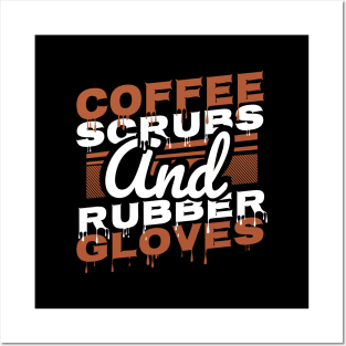 'Coffee Scrubs Rubber Gloves' Fantastic Coffee Nurse Gift Posters and Art